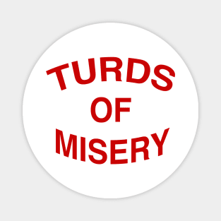 TURDS OF MISERY Magnet